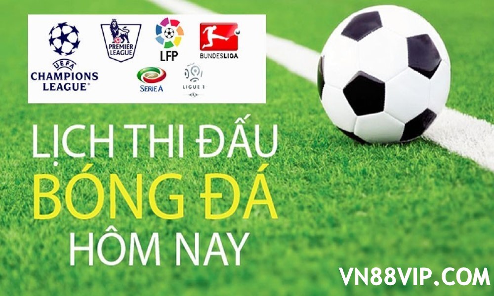 LỊCH THI ĐẤU BÓNG ĐÁ HÔM NAY MỚI NHẤT 03/08/2022